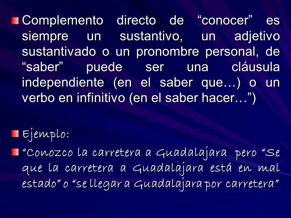 Complemento directo de conocer es siempre un sustantivo, un adjetivo sustantivado o un pronombre personal, de saber puede ser una cláusula independiente (en el saber que…) o un verbo en infinitivo (en el saber hacer… )