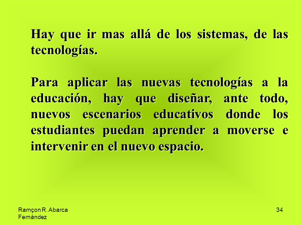 Hay que ir mas allá de los sistemas, de las tecnologías.