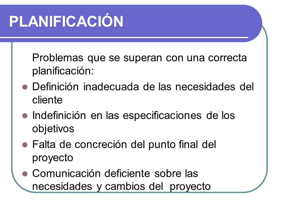 PLANIFICACIÓN Problemas que se superan con una correcta planificación: