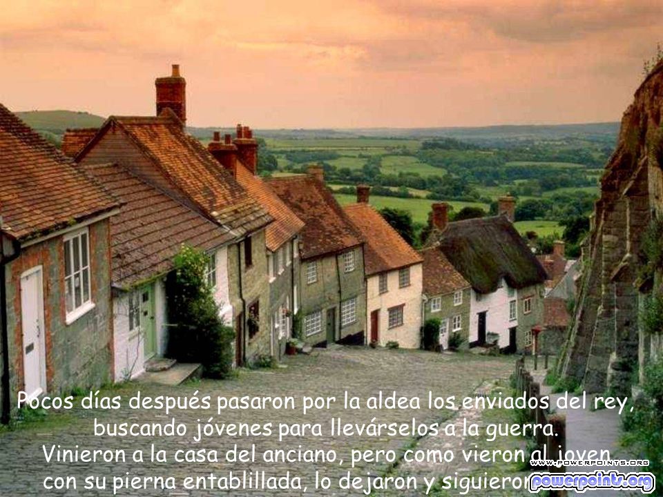 Pocos días después pasaron por la aldea los enviados del rey, buscando jóvenes para llevárselos a la guerra.