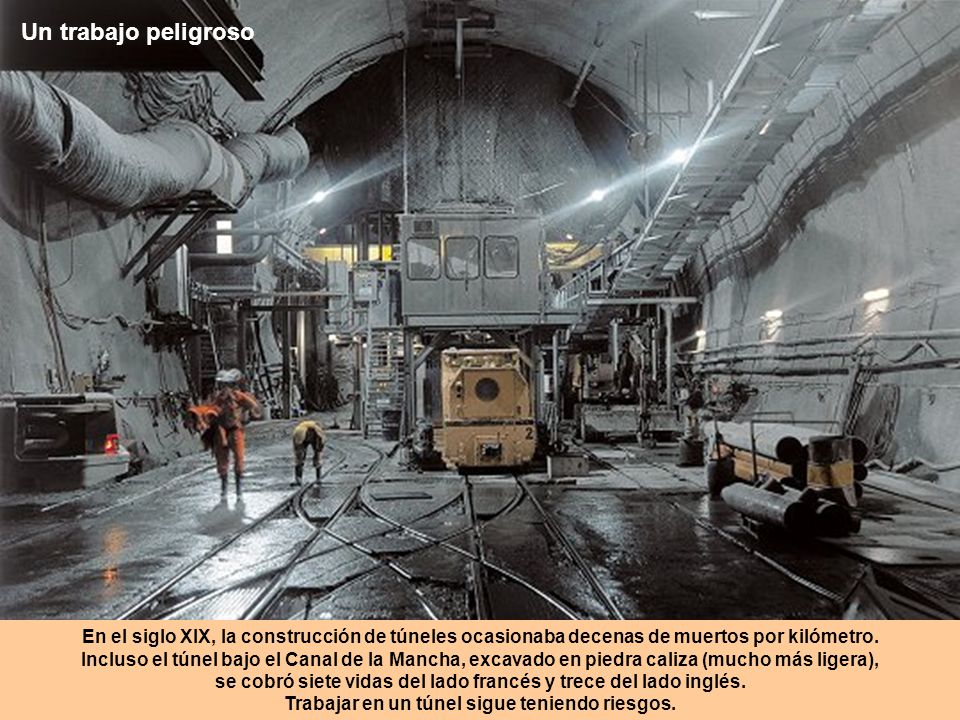 Un trabajo peligroso En el siglo XIX, la construcción de túneles ocasionaba decenas de muertos por kilómetro.