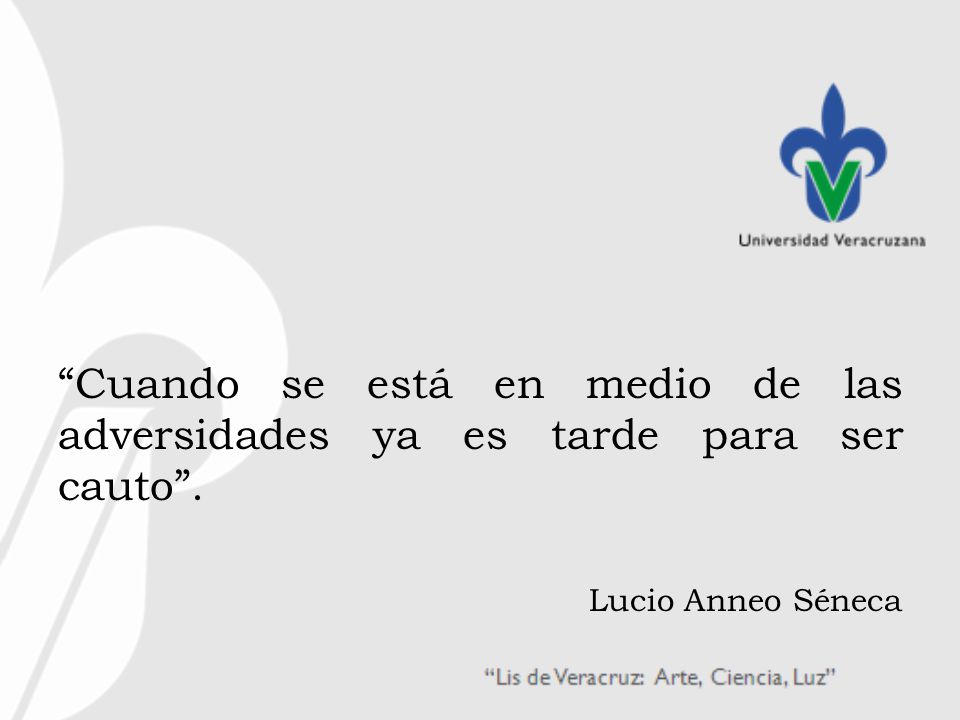 Cuando se está en medio de las adversidades ya es tarde para ser cauto .
