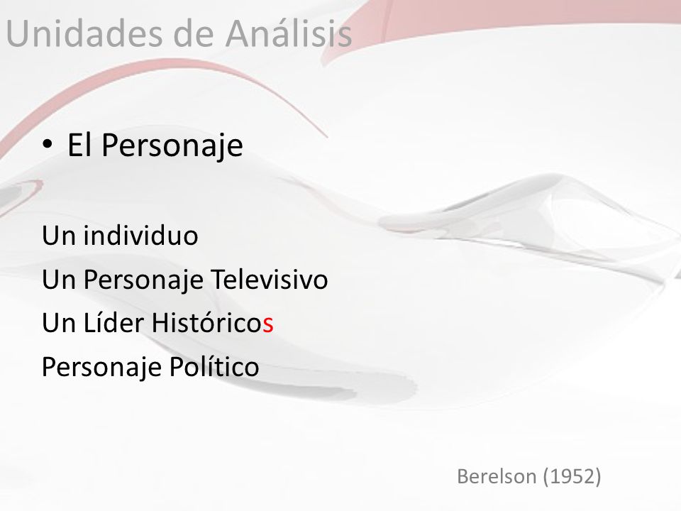 Unidades de Análisis El Personaje Un individuo Un Personaje Televisivo