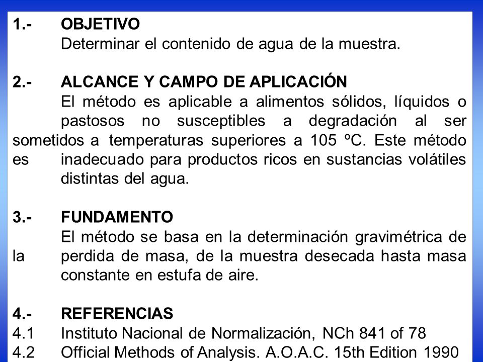 1.- OBJETIVO Determinar el contenido de agua de la muestra. 2.- ALCANCE Y CAMPO DE APLICACIÓN.