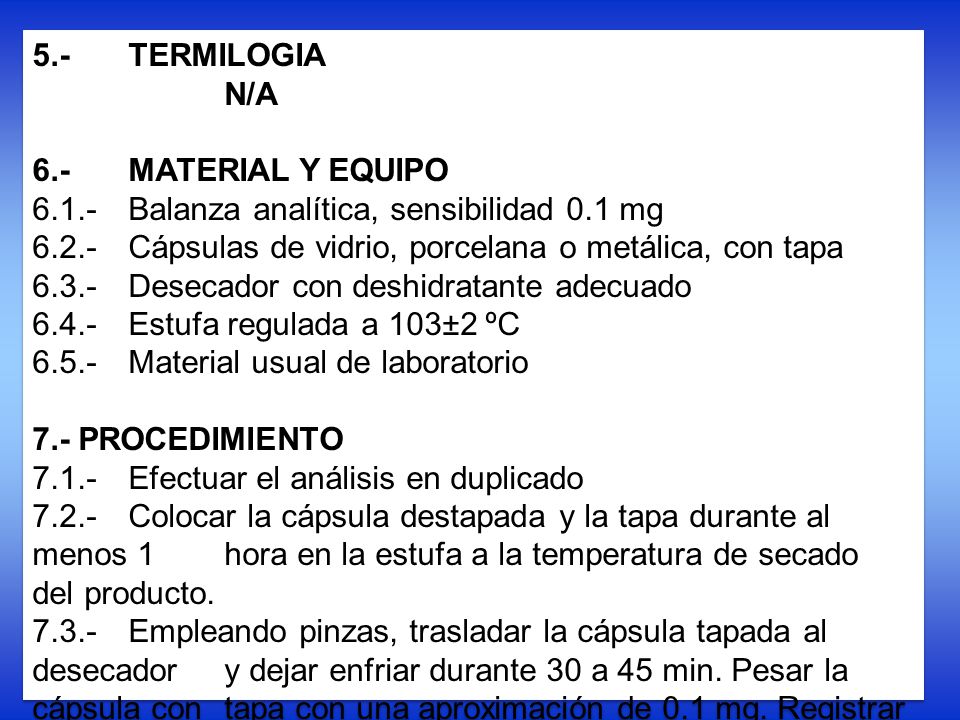 5.- TERMILOGIA N/A. 6.- MATERIAL Y EQUIPO Balanza analítica, sensibilidad 0.1 mg.