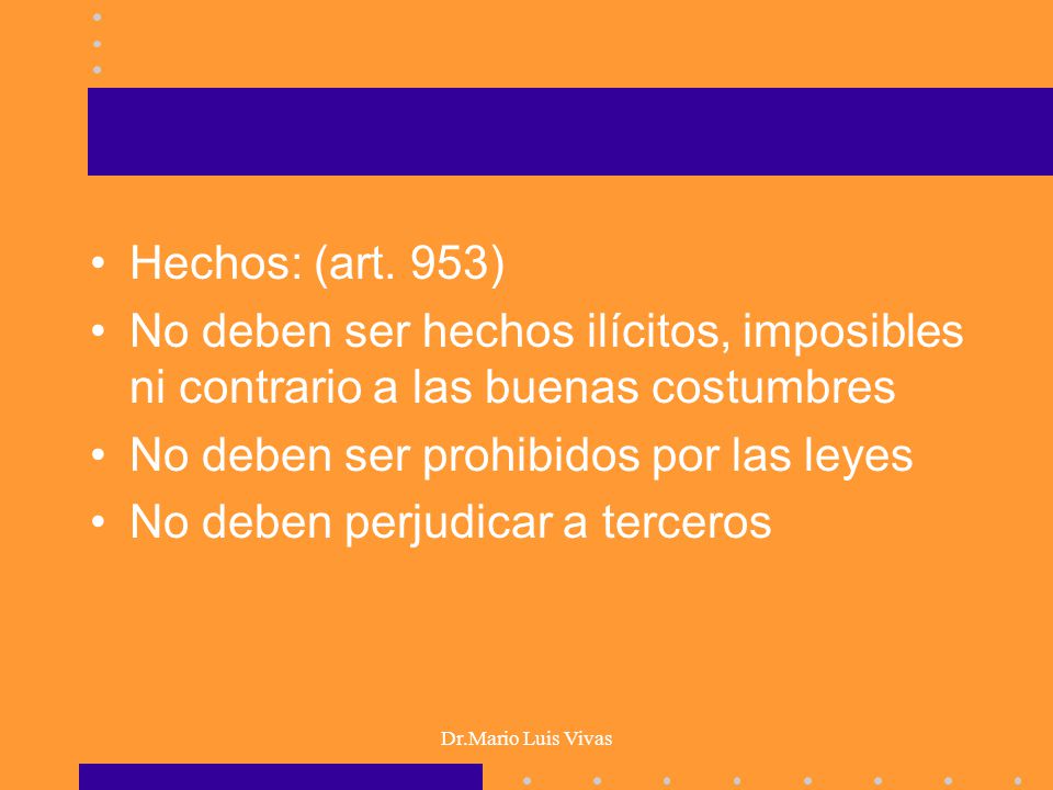 No deben ser prohibidos por las leyes No deben perjudicar a terceros