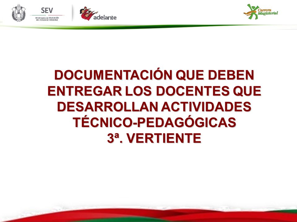 DOCUMENTACIÓN QUE DEBEN ENTREGAR LOS DOCENTES QUE DESARROLLAN ACTIVIDADES TÉCNICO-PEDAGÓGICAS
