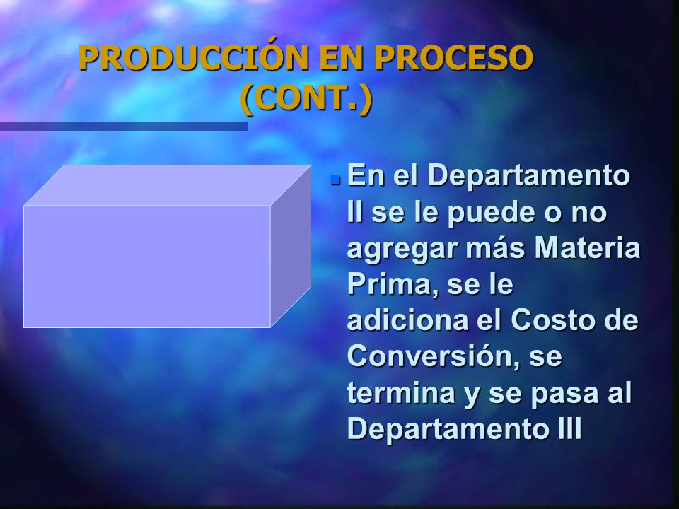 PRODUCCIÓN EN PROCESO (CONT.)
