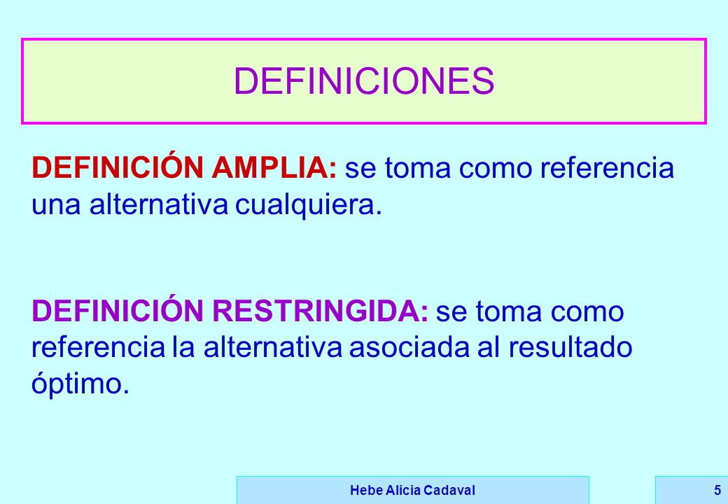 DEFINICIONES DEFINICIÓN AMPLIA: se toma como referencia una alternativa cualquiera.