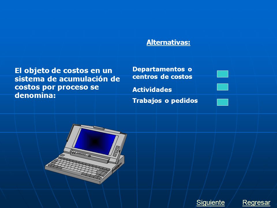 Alternativas: El objeto de costos en un sistema de acumulación de costos por proceso se denomina: Departamentos o centros de costos.