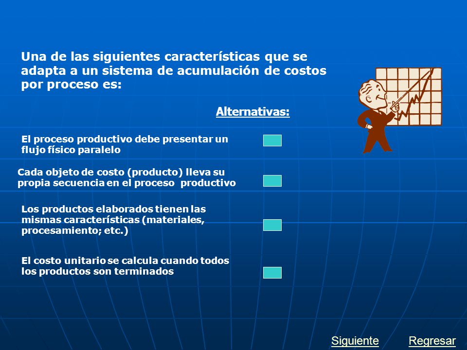 Una de las siguientes características que se adapta a un sistema de acumulación de costos por proceso es: