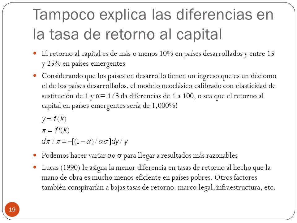 Tampoco explica las diferencias en la tasa de retorno al capital