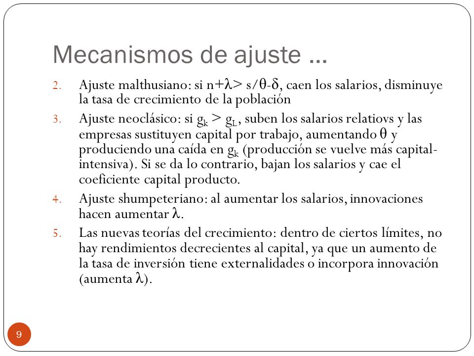 Mecanismos de ajuste … Ajuste malthusiano: si n+λ> s/θ-δ, caen los salarios, disminuye la tasa de crecimiento de la población.