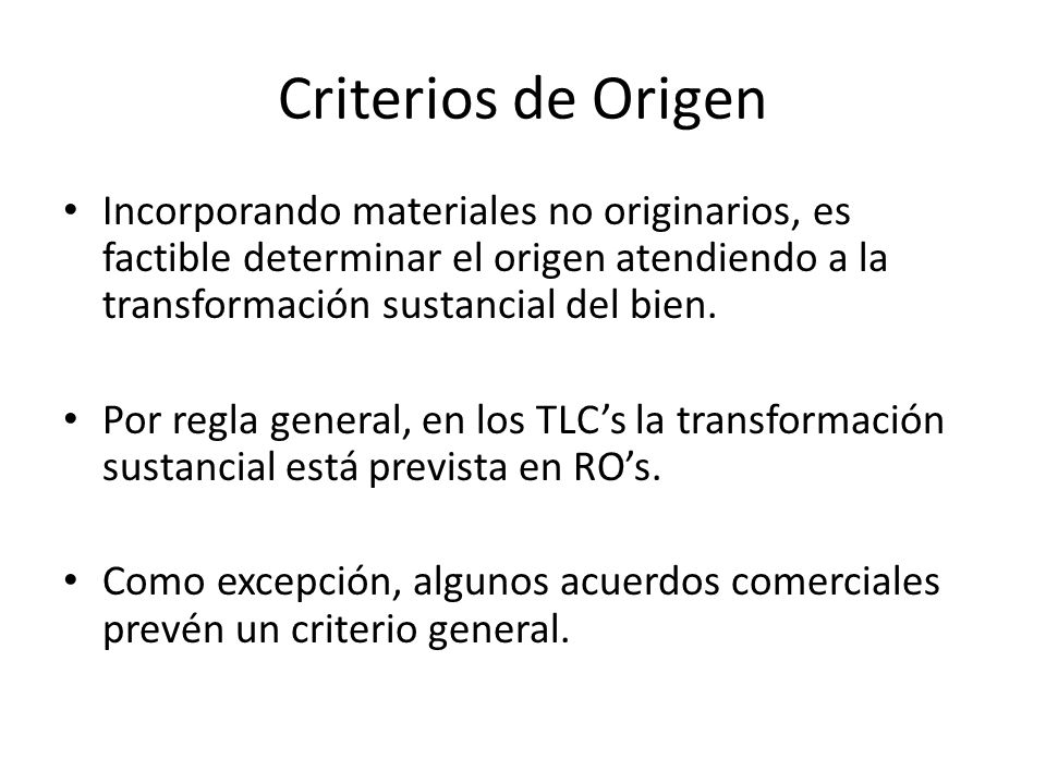 Criterios de Origen Incorporando materiales no originarios, es factible determinar el origen atendiendo a la transformación sustancial del bien.