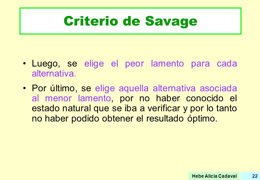 Criterio de Savage Luego, se elige el peor lamento para cada alternativa.