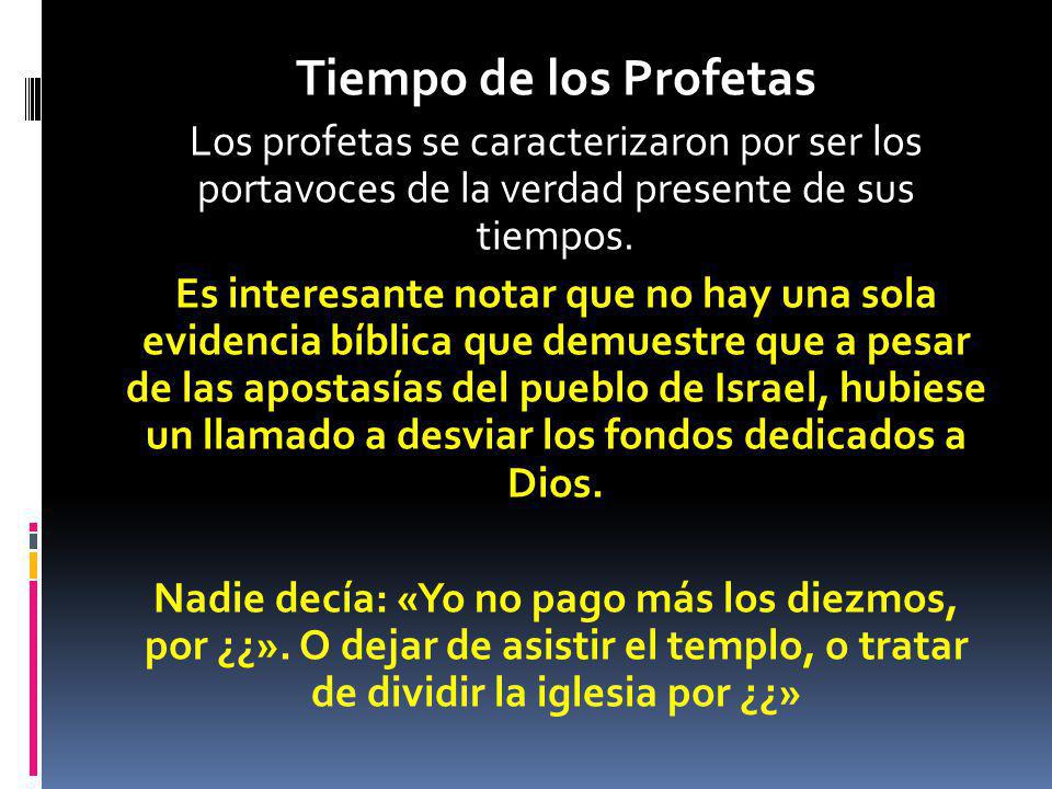Tiempo de los Profetas Los profetas se caracterizaron por ser los portavoces de la verdad presente de sus tiempos.