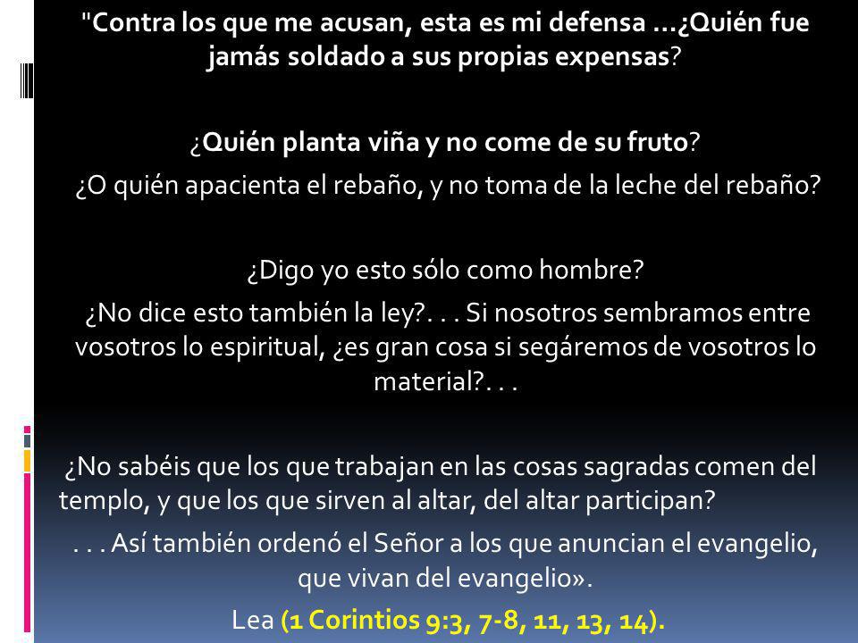 Contra los que me acusan, esta es mi defensa …¿Quién fue jamás soldado a sus propias expensas.
