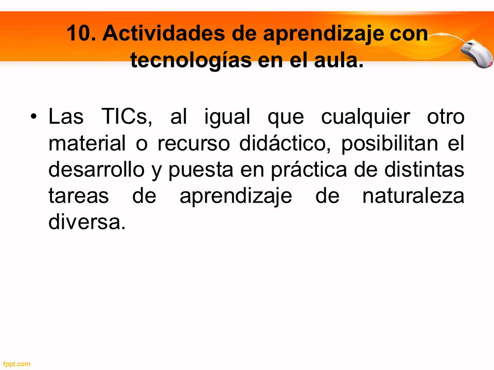 10. Actividades de aprendizaje con tecnologías en el aula.