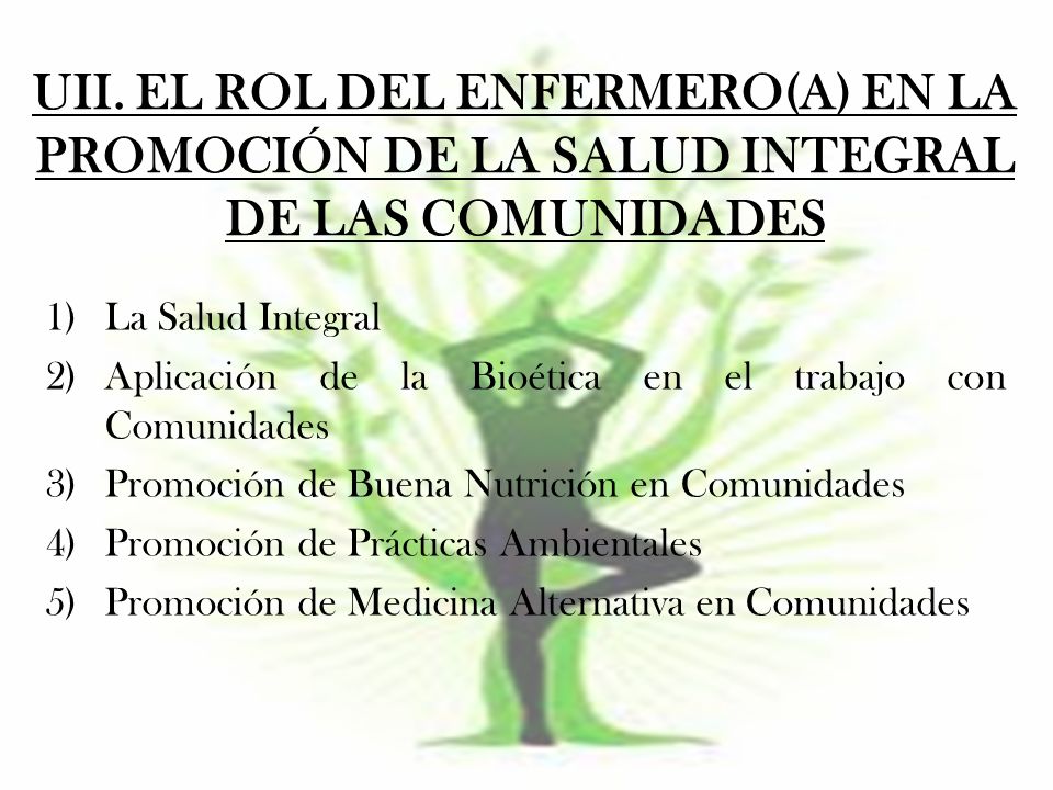 UII. EL ROL DEL ENFERMERO(A) EN LA PROMOCIÓN DE LA SALUD INTEGRAL DE LAS COMUNIDADES