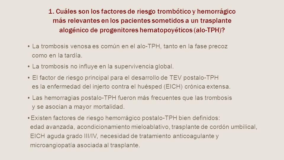 1. Cuáles son los factores de riesgo trombótico y hemorrágico más relevantes en los pacientes sometidos a un trasplante alogénico de progenitores hematopoyéticos (alo-TPH)