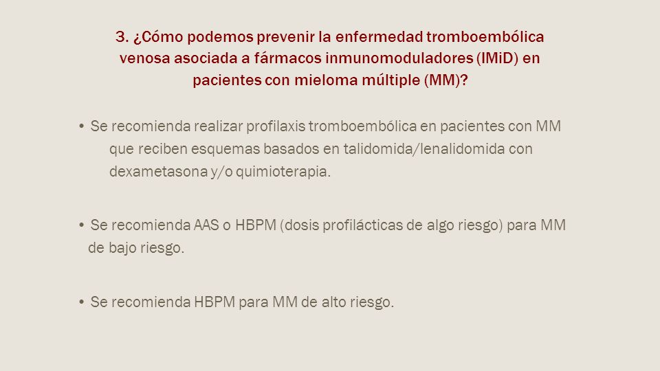 3. ¿Cómo podemos prevenir la enfermedad tromboembólica venosa asociada a fármacos inmunomoduladores (IMiD) en pacientes con mieloma múltiple (MM)