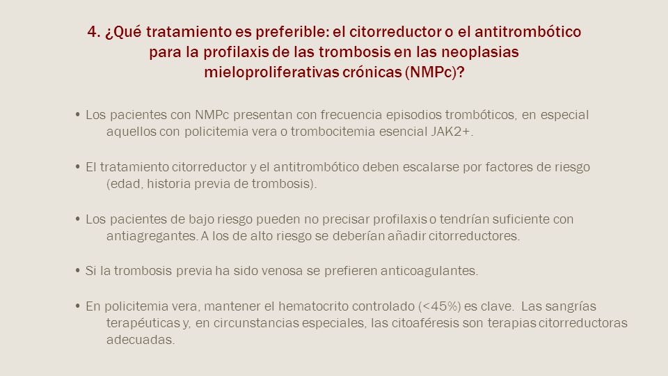 4. ¿Qué tratamiento es preferible: el citorreductor o el antitrombótico para la profilaxis de las trombosis en las neoplasias mieloproliferativas crónicas (NMPc)