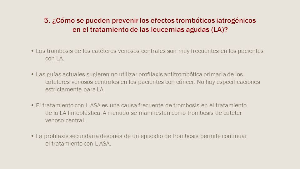 5. ¿Cómo se pueden prevenir los efectos trombóticos iatrogénicos en el tratamiento de las leucemias agudas (LA)