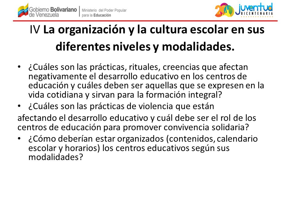 IV La organización y la cultura escolar en sus diferentes niveles y modalidades.