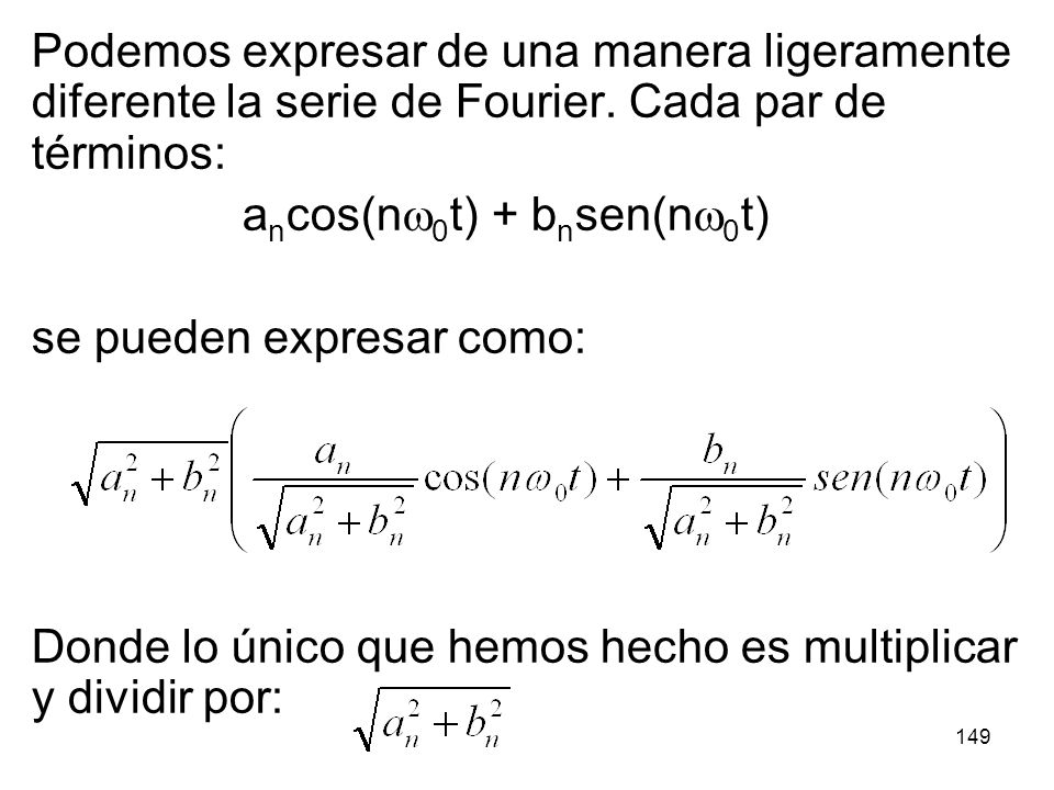 Podemos expresar de una manera ligeramente diferente la serie de Fourier. Cada par de términos: