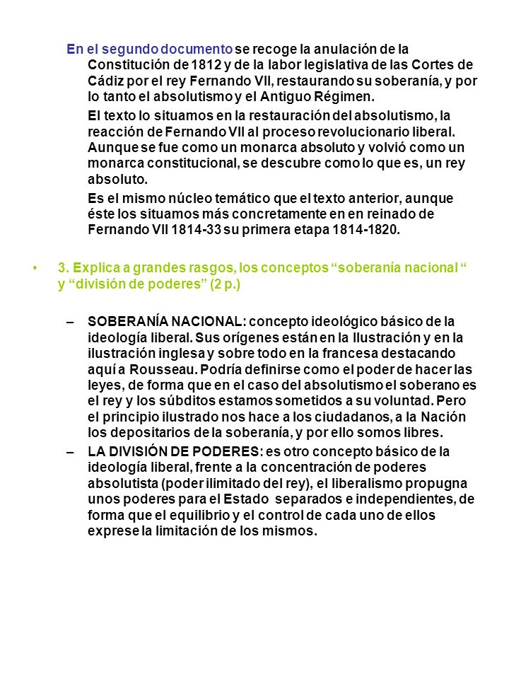 En el segundo documento se recoge la anulación de la Constitución de 1812 y de la labor legislativa de las Cortes de Cádiz por el rey Fernando VII, restaurando su soberanía, y por lo tanto el absolutismo y el Antiguo Régimen.
