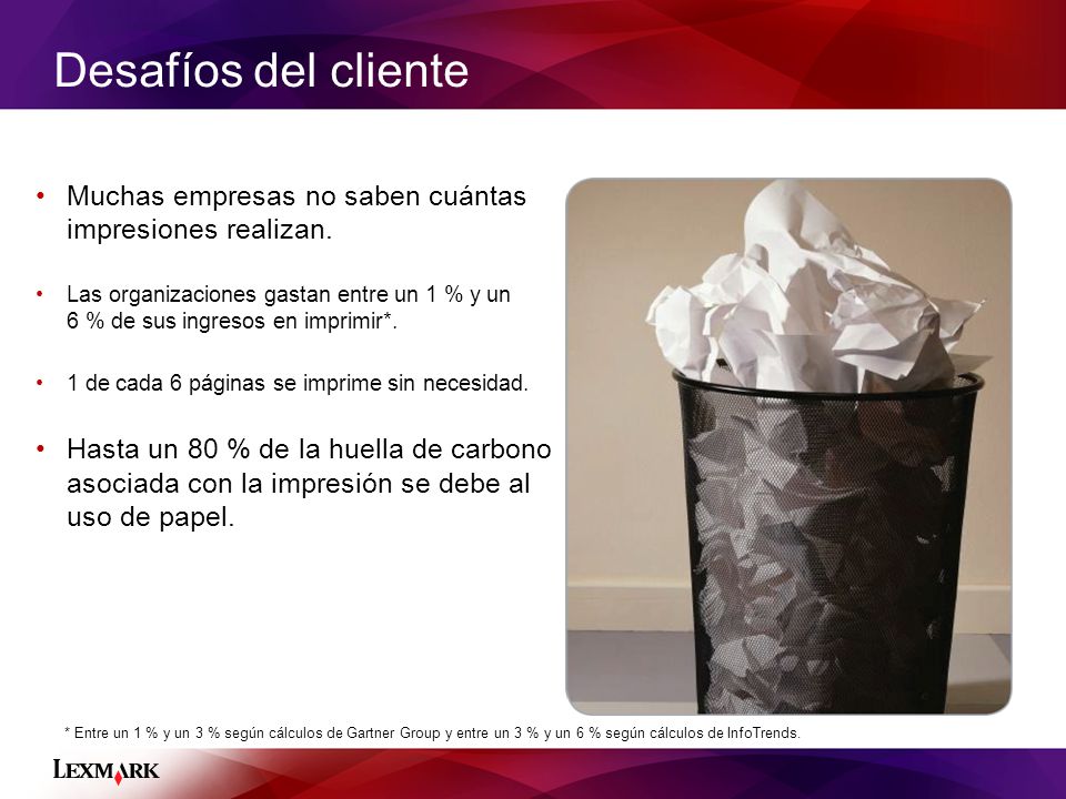 Desafíos del cliente Muchas empresas no saben cuántas impresiones realizan.