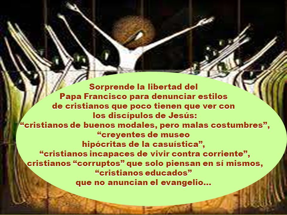Sorprende la libertad del Papa Francisco para denunciar estilos