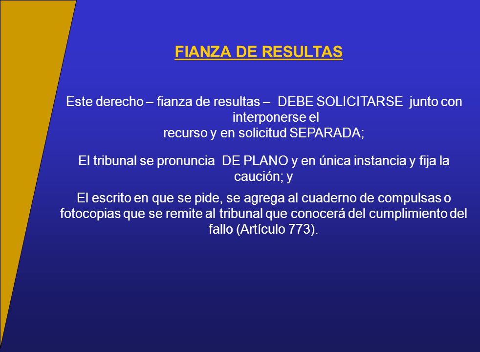 FIANZA DE RESULTAS Este derecho – fianza de resultas – DEBE SOLICITARSE junto con interponerse el.