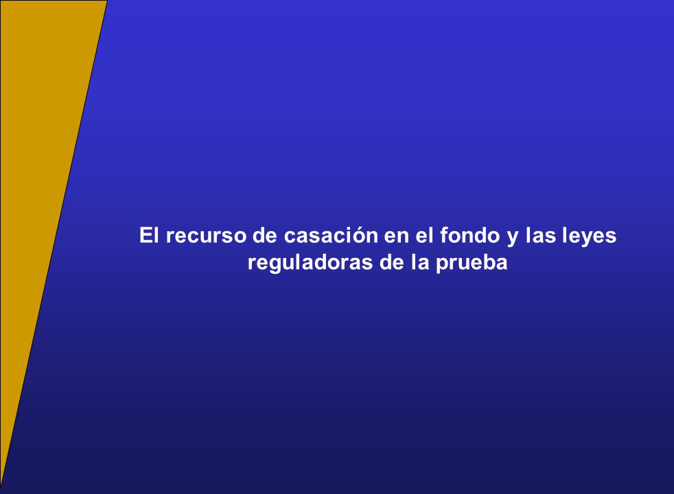 El recurso de casación en el fondo y las leyes reguladoras de la prueba
