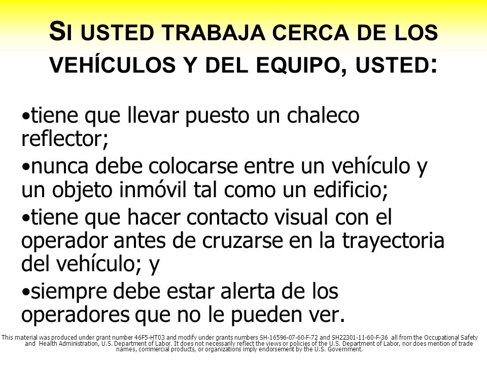 Si usted trabaja cerca de los vehículos y del equipo, usted: