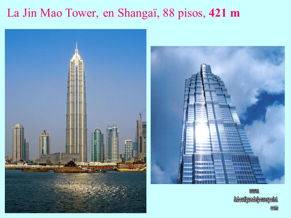 La Jin Mao Tower, en Shangaï, 88 pisos, 421 m