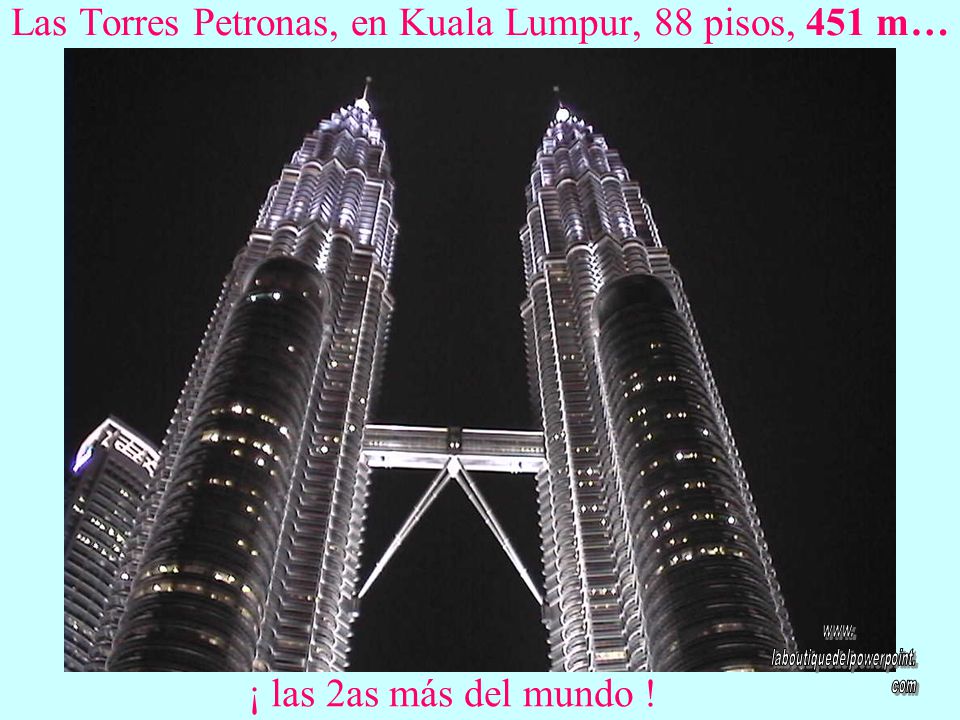 Las Torres Petronas, en Kuala Lumpur, 88 pisos, 451 m…