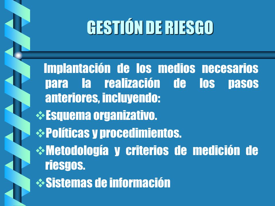 GESTIÓN DE RIESGO Implantación de los medios necesarios para la realización de los pasos anteriores, incluyendo: