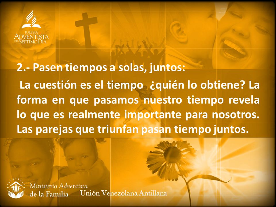 2.- Pasen tiempos a solas, juntos: La cuestión es el tiempo ¿quién lo obtiene La forma en que pasamos nuestro tiempo revela lo que es realmente importante para nosotros. Las parejas que triunfan pasan tiempo juntos.