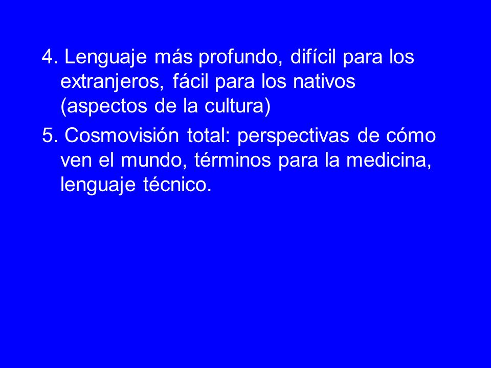 4. Lenguaje más profundo, difícil para los extranjeros, fácil para los nativos (aspectos de la cultura)