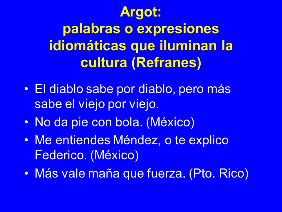 Argot: palabras o expresiones idiomáticas que iluminan la cultura (Refranes)