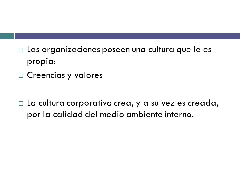 Las organizaciones poseen una cultura que le es propia:
