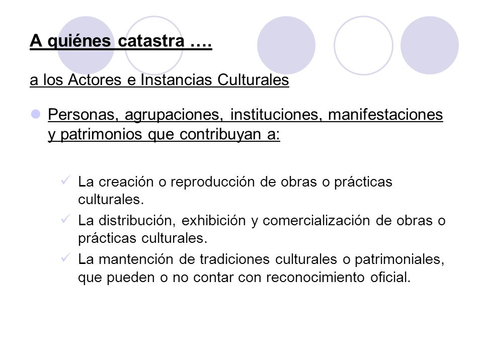 A quiénes catastra …. a los Actores e Instancias Culturales
