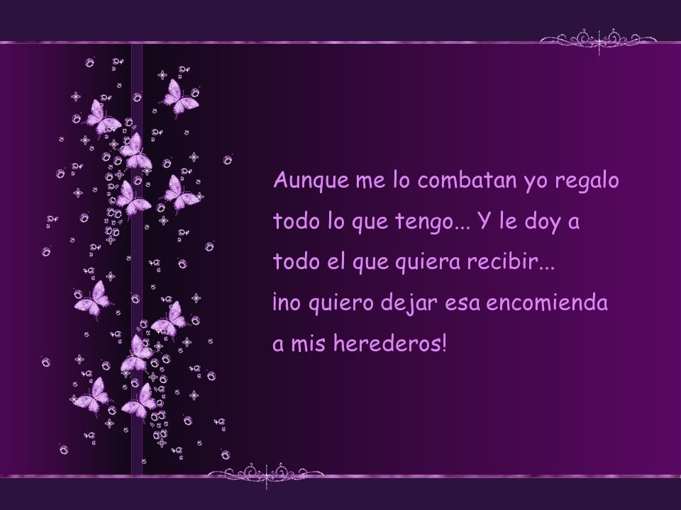 Aunque me lo combatan yo regalo todo lo que tengo