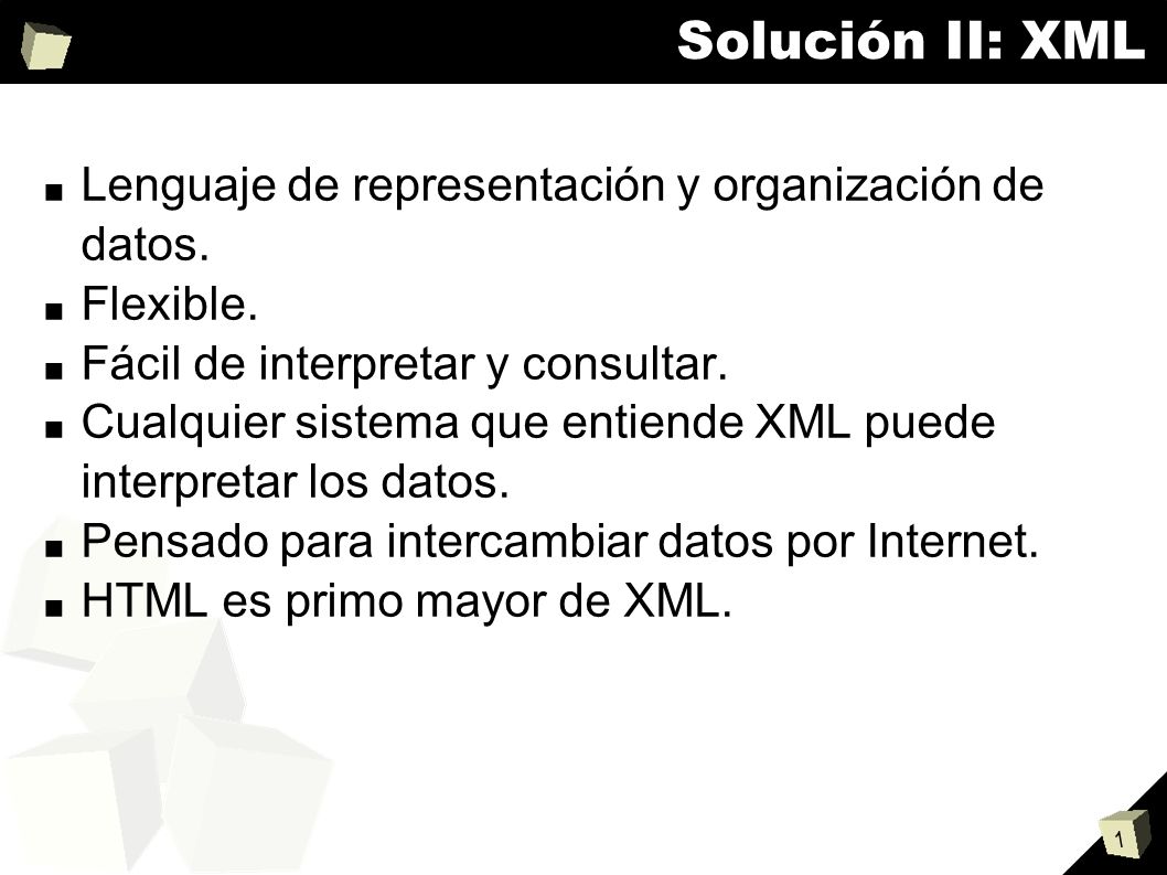Solución II: XML Lenguaje de representación y organización de datos.