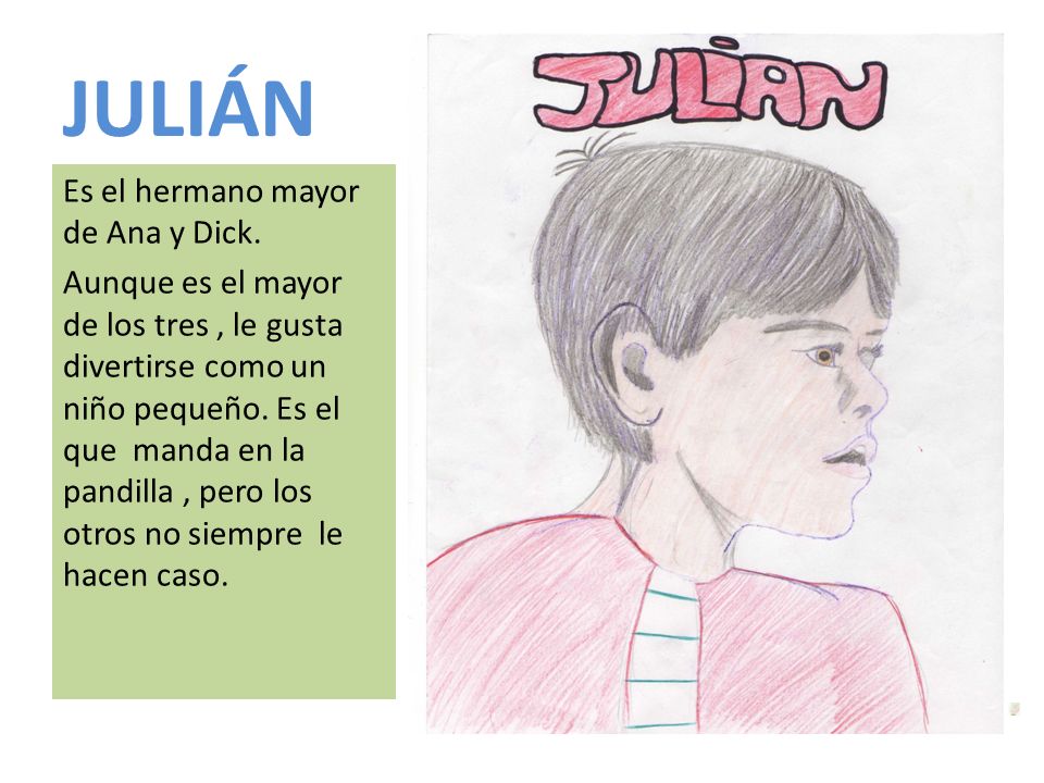 JULIÁN Es el hermano mayor de Ana y Dick.