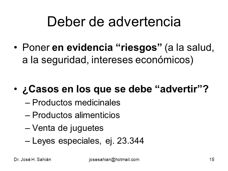 Deber de advertencia Poner en evidencia riesgos (a la salud, a la seguridad, intereses económicos)