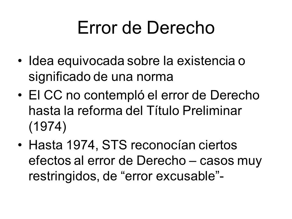 Error de Derecho Idea equivocada sobre la existencia o significado de una norma.