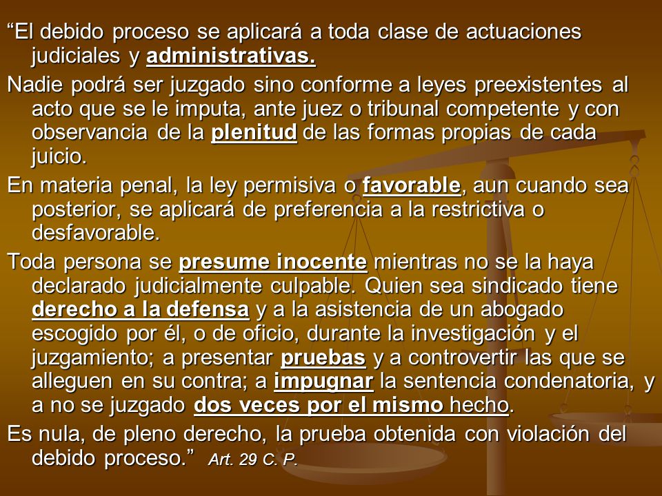 El debido proceso se aplicará a toda clase de actuaciones judiciales y administrativas.