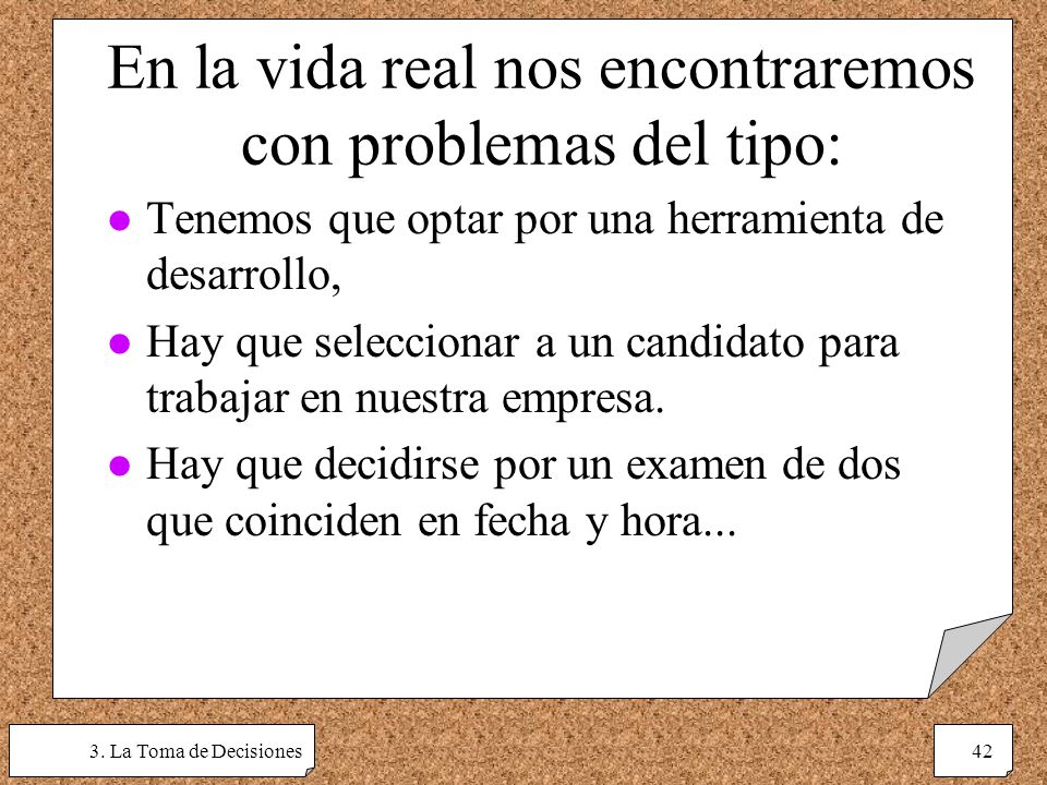 En la vida real nos encontraremos con problemas del tipo: